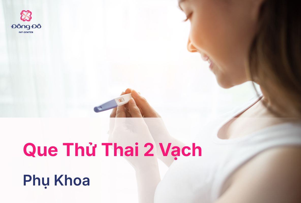 Que Thử Thai 2 Vạch Có Chắc Chắn Mang Thai Không?